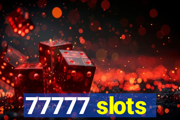 77777 slots