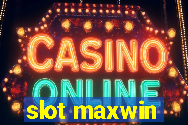 slot maxwin