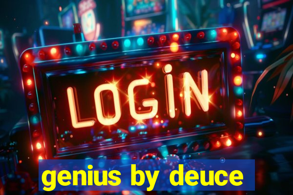 genius by deuce