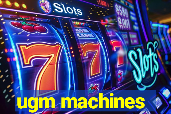 ugm machines