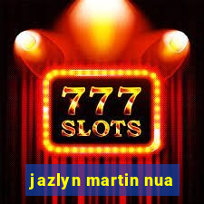 jazlyn martin nua