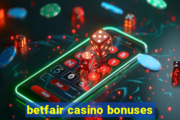 betfair casino bonuses