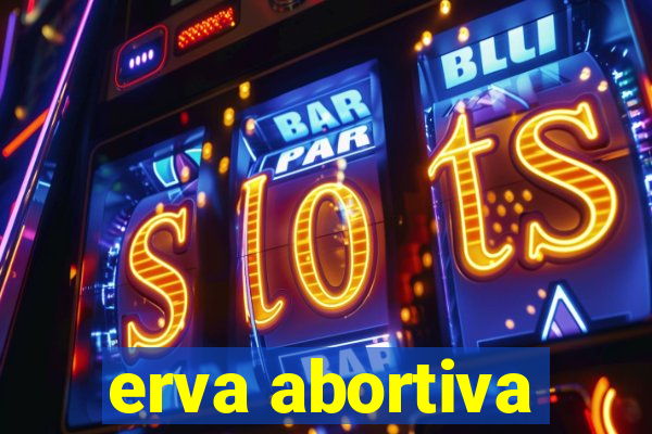 erva abortiva