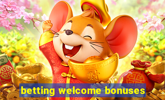 betting welcome bonuses