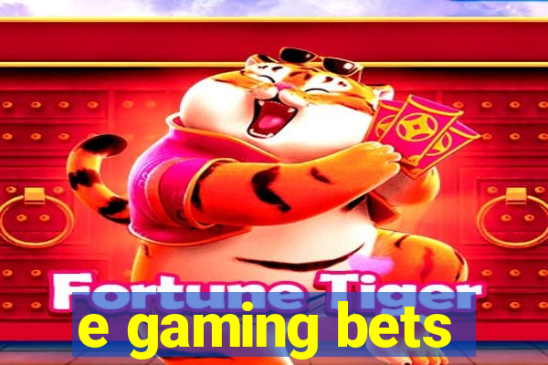 e gaming bets