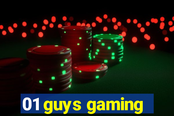 01 guys gaming