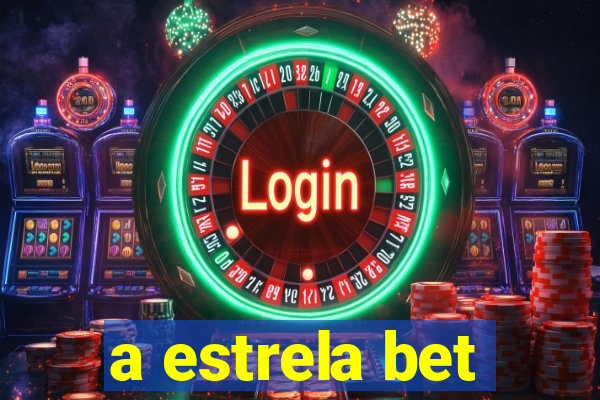 a estrela bet