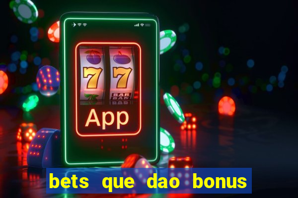 bets que dao bonus no cadastro sem deposito