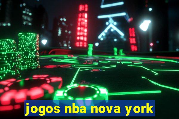 jogos nba nova york