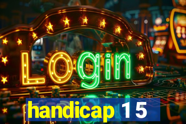 handicap 1 5