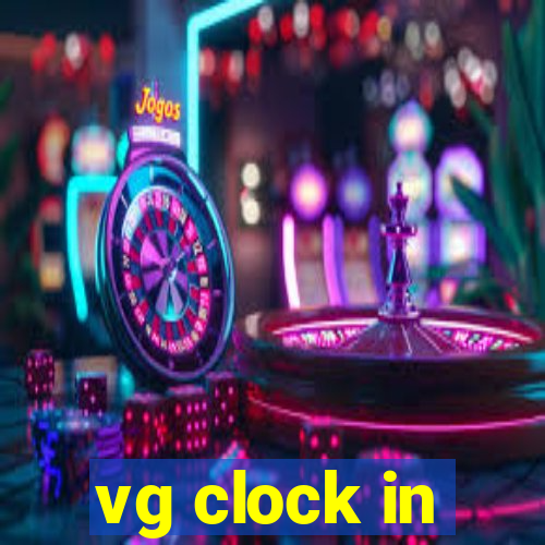 vg clock in