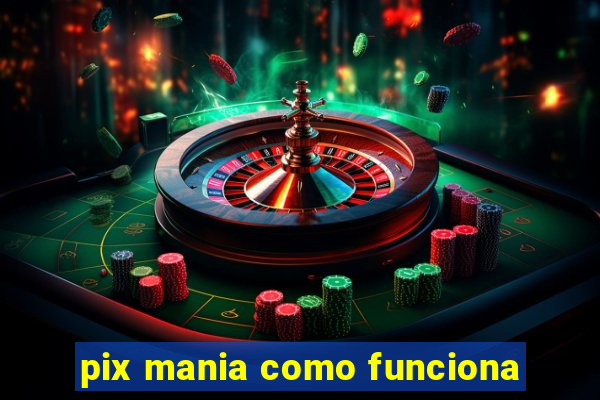 pix mania como funciona