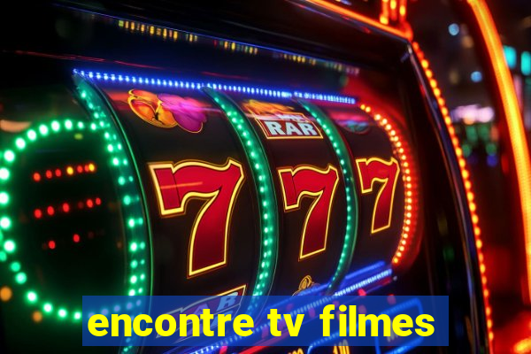 encontre tv filmes