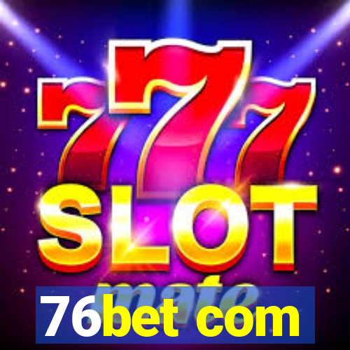 76bet com