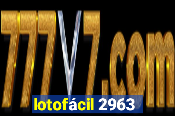 lotofácil 2963