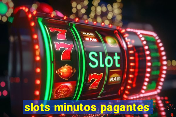 slots minutos pagantes