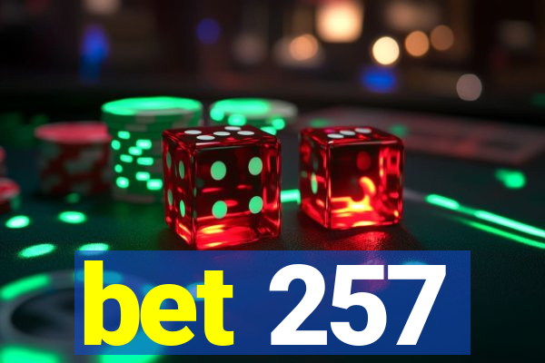 bet 257