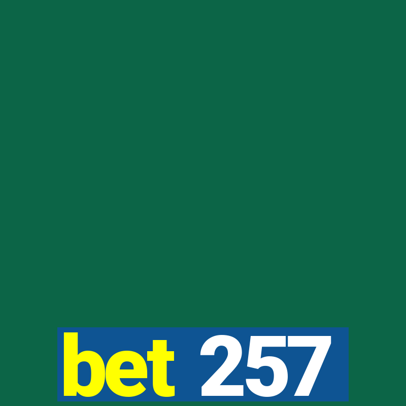 bet 257