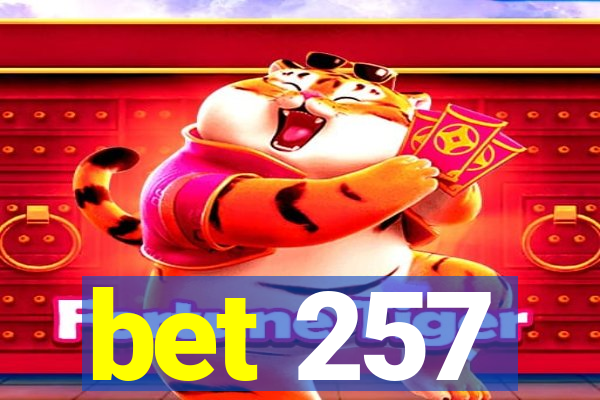 bet 257