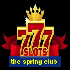 the spring club