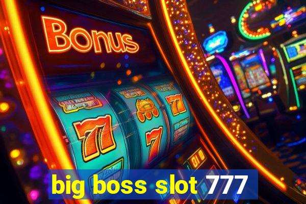 big boss slot 777