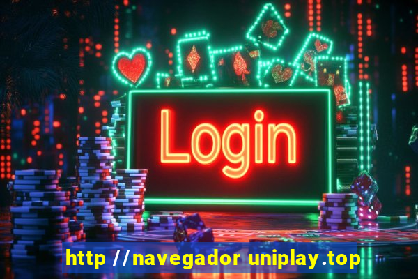 http //navegador uniplay.top