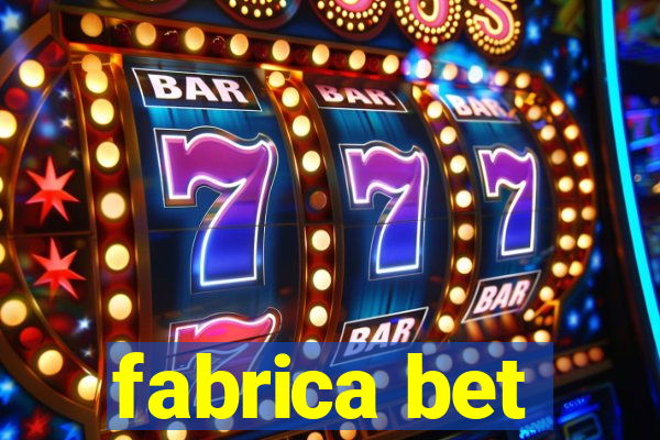 fabrica bet