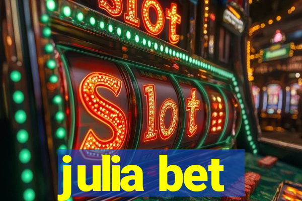 julia bet