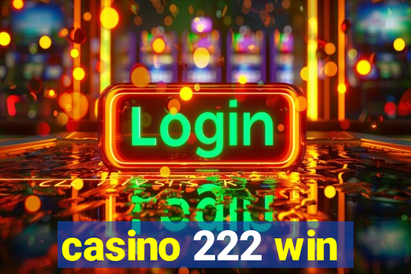 casino 222 win