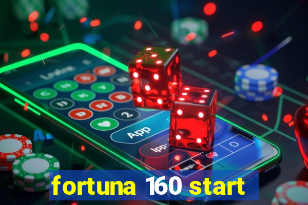 fortuna 160 start