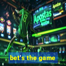 bet's the game