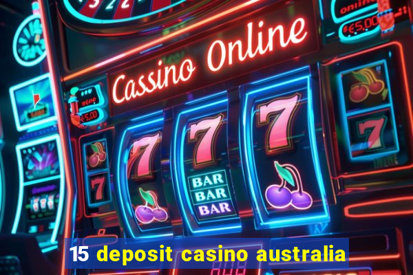 15 deposit casino australia