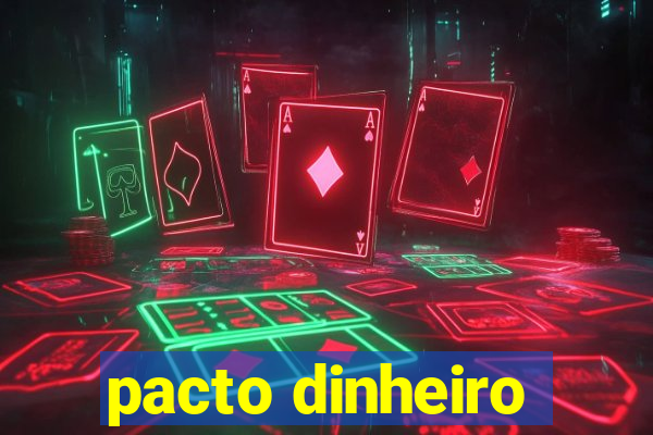 pacto dinheiro