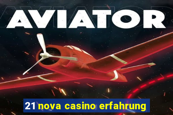 21 nova casino erfahrung