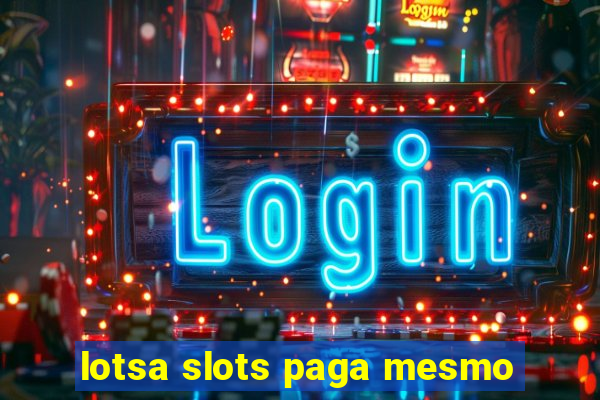 lotsa slots paga mesmo