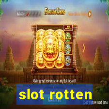 slot rotten