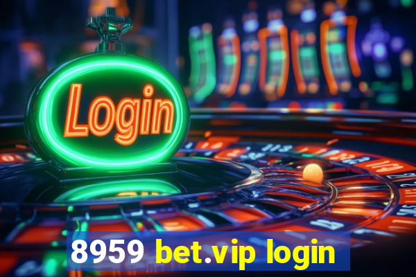 8959 bet.vip login