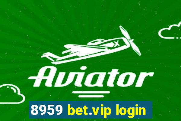 8959 bet.vip login