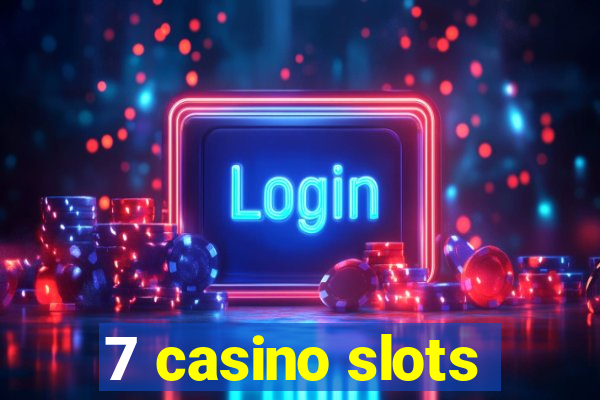 7 casino slots