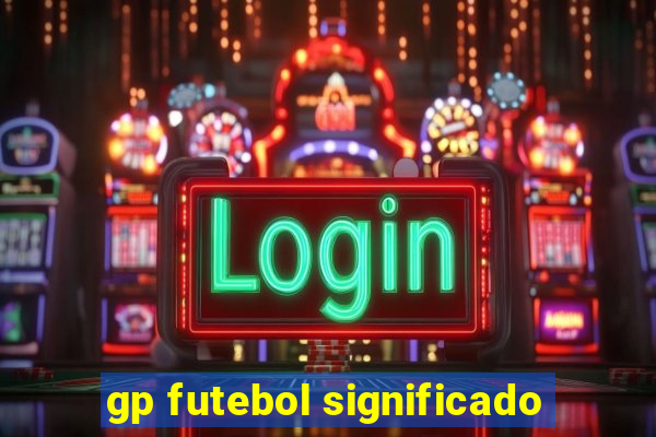 gp futebol significado