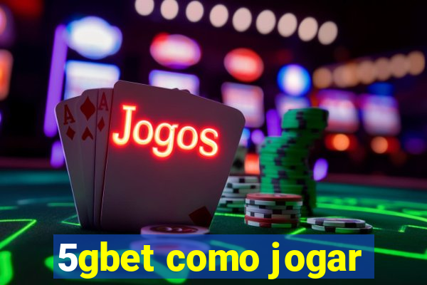 5gbet como jogar