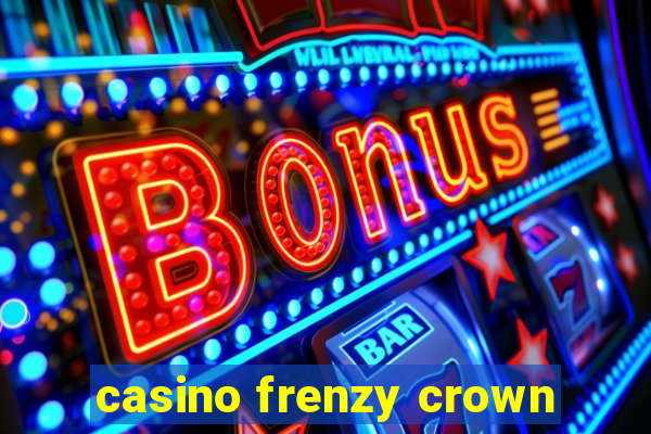 casino frenzy crown