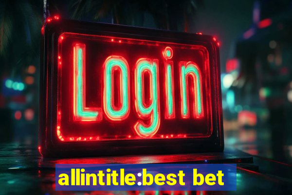 allintitle:best bet