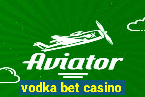 vodka bet casino