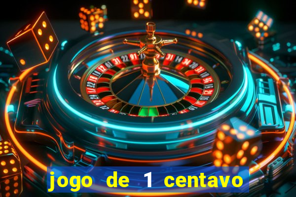 jogo de 1 centavo no esporte da sorte