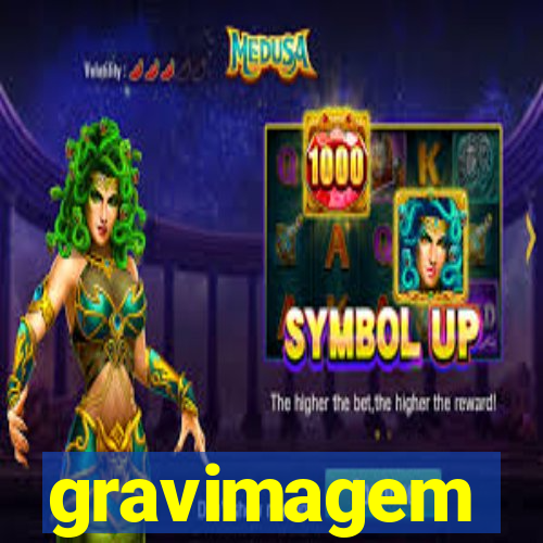 gravimagem