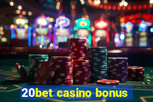 20bet casino bonus