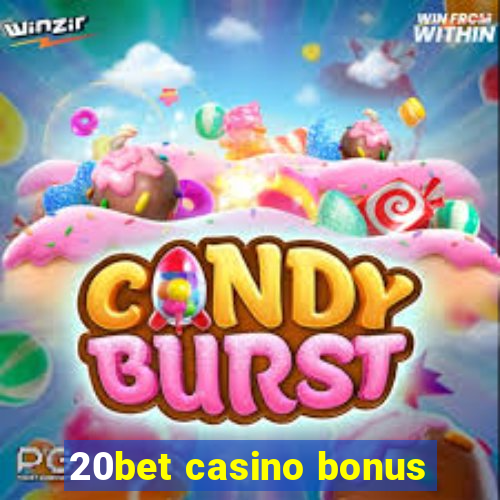 20bet casino bonus