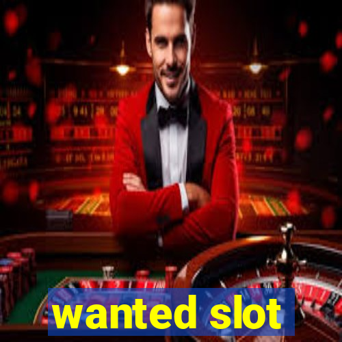 wanted slot