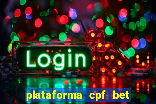 plataforma cpf bet 茅 confi谩vel